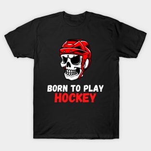 Born To Play Hockey T-Shirt